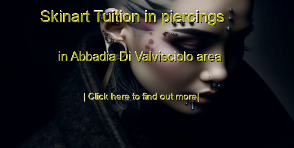 Skinart Tuition in piercings in Abbadia Di Valvisciolo area-United Kingdom