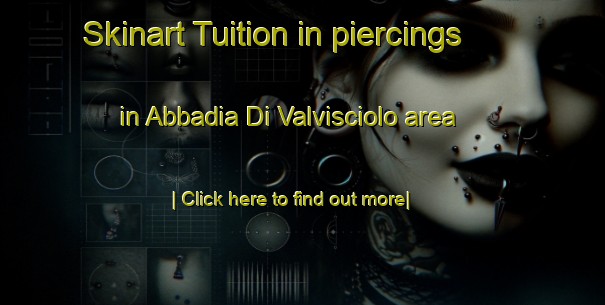 Skinart Tuition in piercings in Abbadia Di Valvisciolo area-United Kingdom