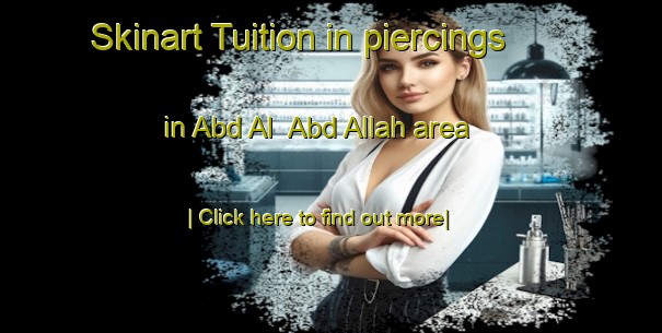 Skinart Tuition in piercings in Abd Al  Abd Allah area-United Kingdom