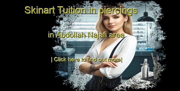 Skinart Tuition in piercings in Abdollah Najafi area-United Kingdom