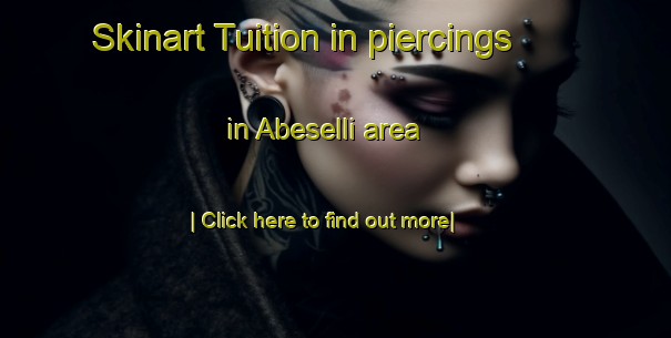 Skinart Tuition in piercings in Abeselli area-United Kingdom