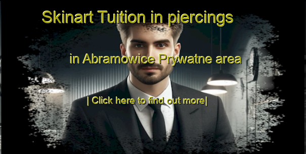 Skinart Tuition in piercings in Abramowice Prywatne area-United Kingdom