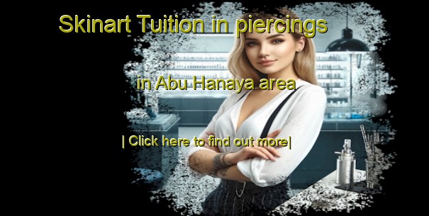 Skinart Tuition in piercings in Abu Hanaya area-United Kingdom