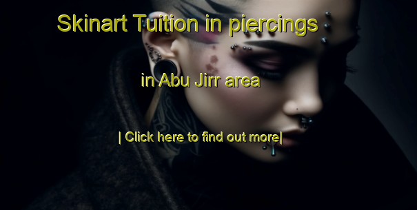 Skinart Tuition in piercings in Abu Jirr area-United Kingdom