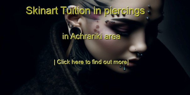 Skinart Tuition in piercings in Achrariki area-United Kingdom