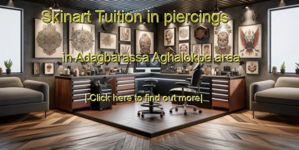 Skinart Tuition in piercings in Adagbarassa Aghalokpe area-United Kingdom