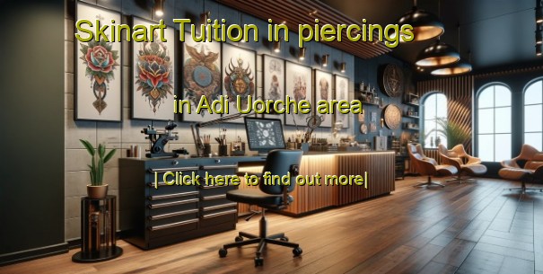 Skinart Tuition in piercings in Adi Uorche area-United Kingdom