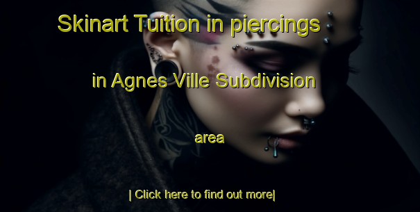 Skinart Tuition in piercings in Agnes Ville Subdivision area-United Kingdom