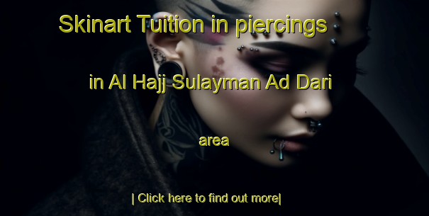 Skinart Tuition in piercings in Al Hajj Sulayman Ad Dari area-United Kingdom