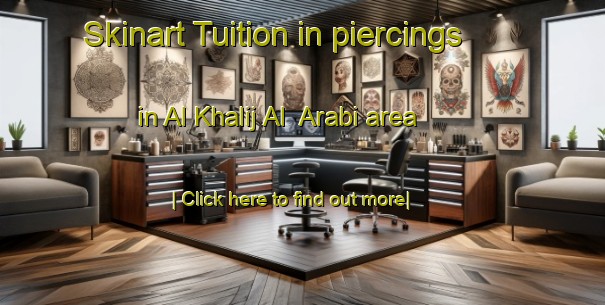 Skinart Tuition in piercings in Al Khalij Al  Arabi area-United Kingdom