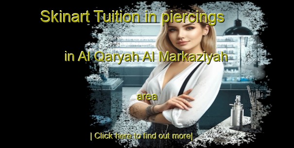 Skinart Tuition in piercings in Al Qaryah Al Markaziyah area-United Kingdom