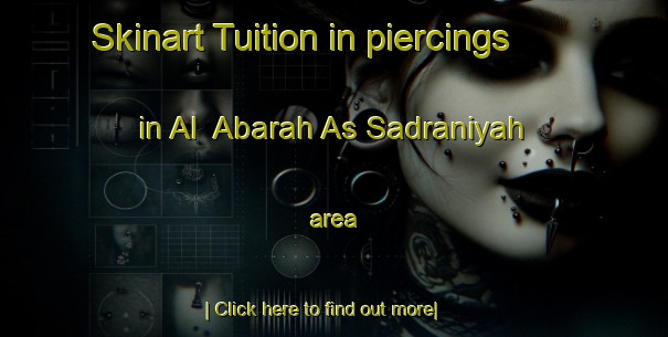 Skinart Tuition in piercings in Al  Abarah As Sadraniyah area-United Kingdom