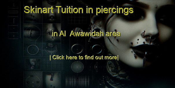 Skinart Tuition in piercings in Al  Awawidah area-United Kingdom