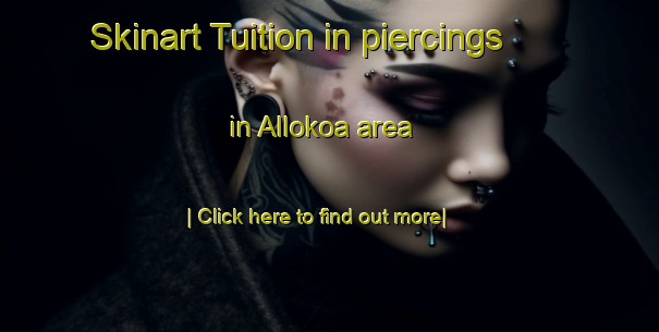 Skinart Tuition in piercings in Allokoa area-United Kingdom