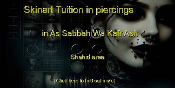 Skinart Tuition in piercings in As Sabbah Wa Kafr Ash Shahid area-United Kingdom