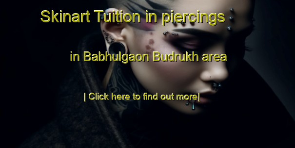 Skinart Tuition in piercings in Babhulgaon Budrukh area-United Kingdom