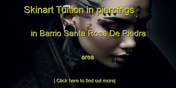 Skinart Tuition in piercings in Barrio Santa Rosa De Piedra area-United Kingdom