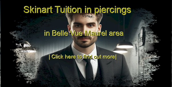 Skinart Tuition in piercings in Belle Vue Maurel area-United Kingdom