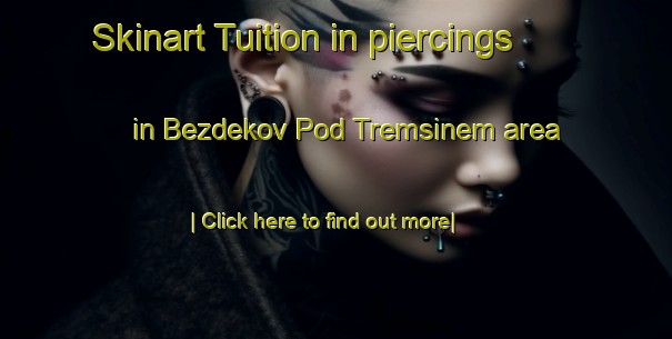 Skinart Tuition in piercings in Bezdekov Pod Tremsinem area-United Kingdom