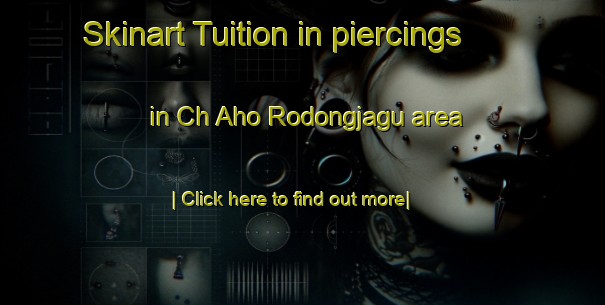 Skinart Tuition in piercings in Ch Aho Rodongjagu area-United Kingdom