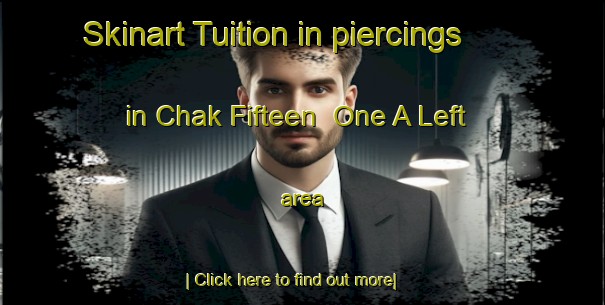 Skinart Tuition in piercings in Chak Fifteen  One A Left area-United Kingdom