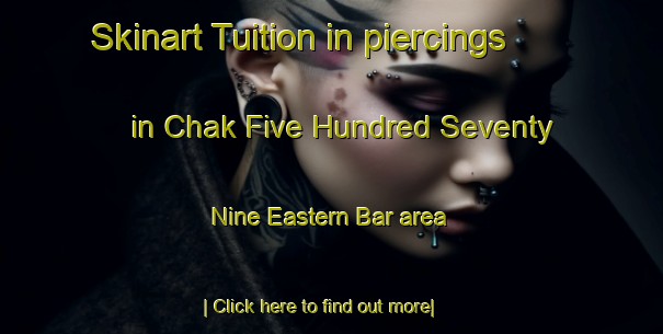 Skinart Tuition in piercings in Chak Five Hundred Seventy Nine Eastern Bar area-United Kingdom