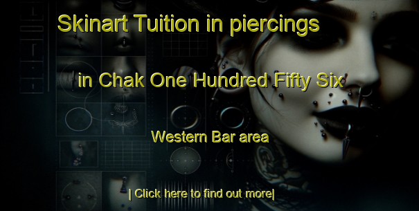 Skinart Tuition in piercings in Chak One Hundred Fifty Six Western Bar area-United Kingdom