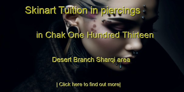 Skinart Tuition in piercings in Chak One Hundred Thirteen Desert Branch Sharqi area-United Kingdom