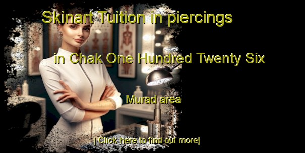 Skinart Tuition in piercings in Chak One Hundred Twenty Six Murad area-United Kingdom