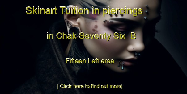 Skinart Tuition in piercings in Chak Seventy Six  B  Fifteen Left area-United Kingdom