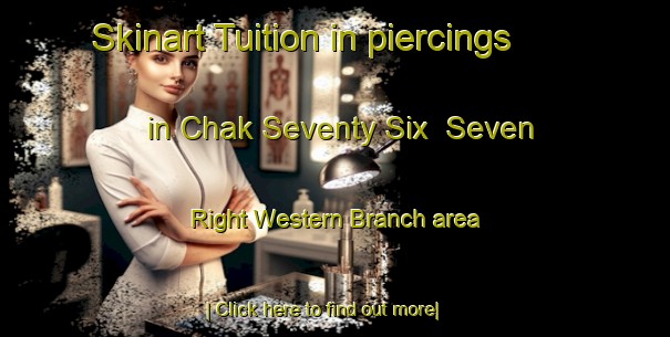 Skinart Tuition in piercings in Chak Seventy Six  Seven Right Western Branch area-United Kingdom