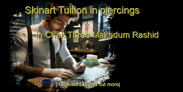 Skinart Tuition in piercings in Chak Three Makhdum Rashid area-United Kingdom