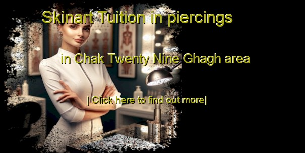 Skinart Tuition in piercings in Chak Twenty Nine Ghagh area-United Kingdom