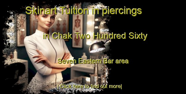 Skinart Tuition in piercings in Chak Two Hundred Sixty Seven Eastern Bar area-United Kingdom