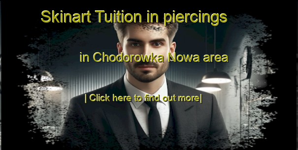 Skinart Tuition in piercings in Chodorowka Nowa area-United Kingdom