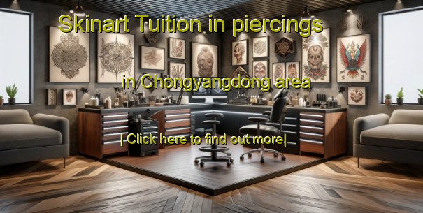 Skinart Tuition in piercings in Chongyangdong area-United Kingdom