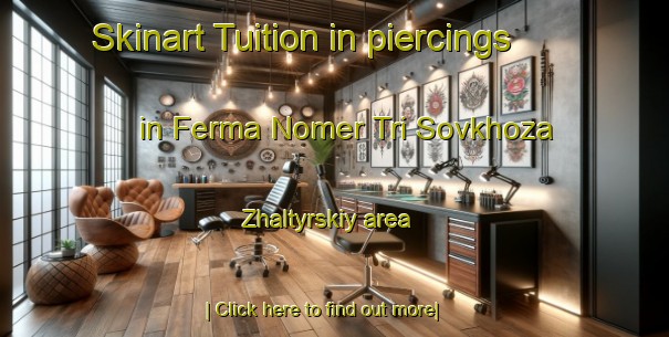 Skinart Tuition in piercings in Ferma Nomer Tri Sovkhoza Zhaltyrskiy area-United Kingdom