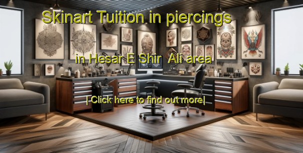 Skinart Tuition in piercings in Hesar E Shir  Ali area-United Kingdom