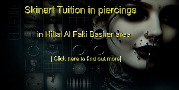 Skinart Tuition in piercings in Hillat Al Faki Basher area-United Kingdom