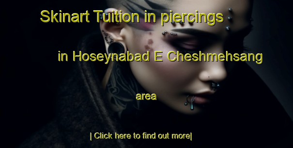 Skinart Tuition in piercings in Hoseynabad E Cheshmehsang area-United Kingdom