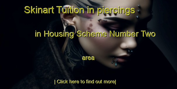 Skinart Tuition in piercings in Housing Scheme Number Two area-United Kingdom