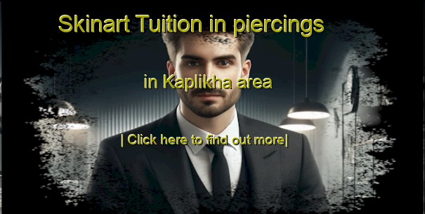 Skinart Tuition in piercings in Kaplikha area-United Kingdom