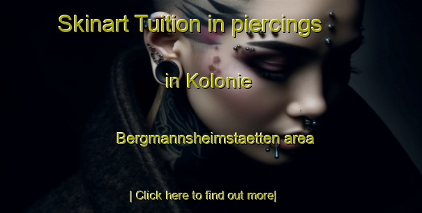 Skinart Tuition in piercings in Kolonie Bergmannsheimstaetten area-United Kingdom