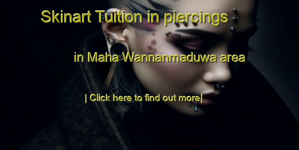 Skinart Tuition in piercings in Maha Wannanmaduwa area-United Kingdom