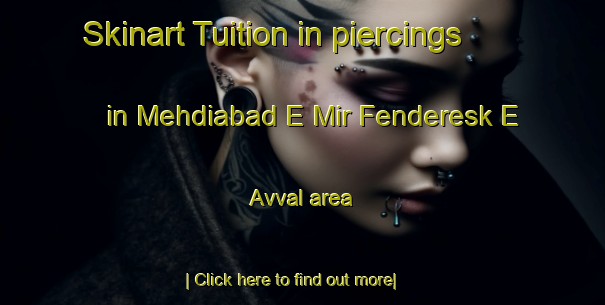 Skinart Tuition in piercings in Mehdiabad E Mir Fenderesk E Avval area-United Kingdom