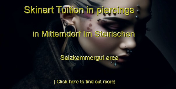 Skinart Tuition in piercings in Mitterndorf Im Steirischen Salzkammergut area-United Kingdom