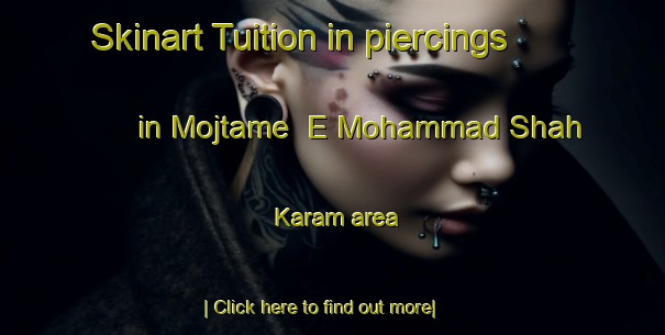 Skinart Tuition in piercings in Mojtame  E Mohammad Shah Karam area-United Kingdom