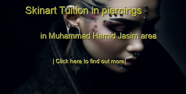 Skinart Tuition in piercings in Muhammad Hamid Jasim area-United Kingdom