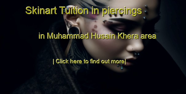 Skinart Tuition in piercings in Muhammad Husain Khera area-United Kingdom