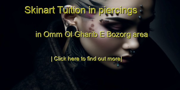 Skinart Tuition in piercings in Omm Ol Gharib E Bozorg area-United Kingdom